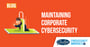 Cybersecurity_MaintainingCorpSecurity